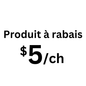 Produit à rabais $5