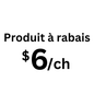 Produit à rabais $6